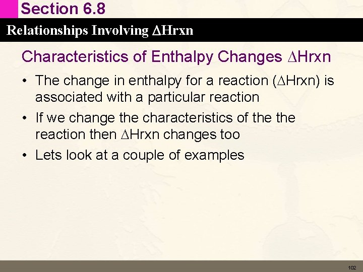 Section 6. 8 Relationships Involving DHrxn Characteristics of Enthalpy Changes DHrxn • The change