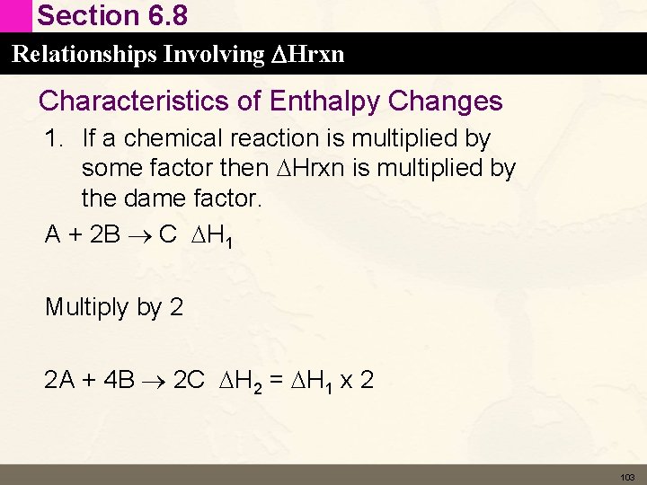 Section 6. 8 Relationships Involving DHrxn Characteristics of Enthalpy Changes 1. If a chemical