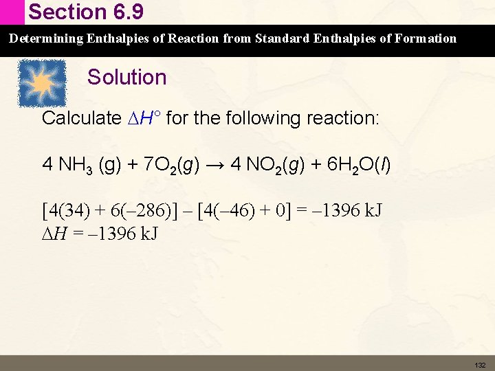 Section 6. 9 Determining Enthalpies of Reaction from Standard Enthalpies of Formation Solution Calculate