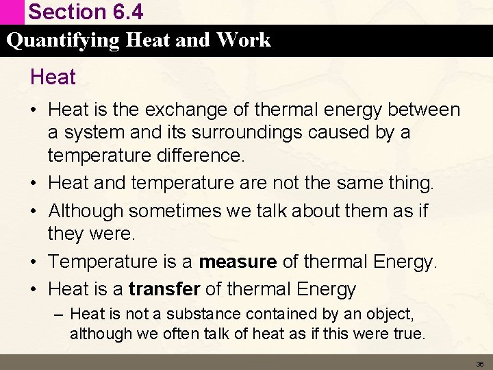 Section 6. 4 Quantifying Heat and Work Heat • Heat is the exchange of
