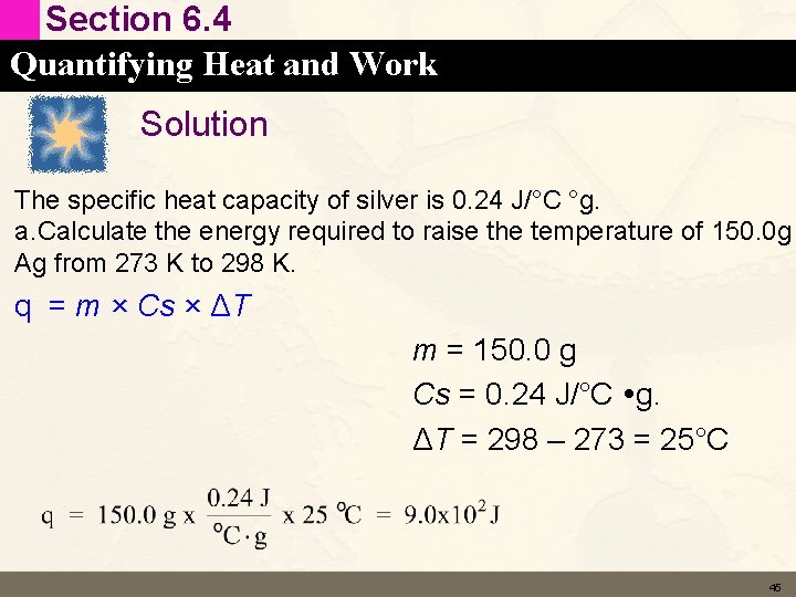 Section 6. 4 Quantifying Heat and Work Solution The specific heat capacity of silver