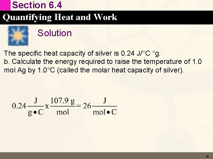 Section 6. 4 Quantifying Heat and Work Solution The speciﬁc heat capacity of silver