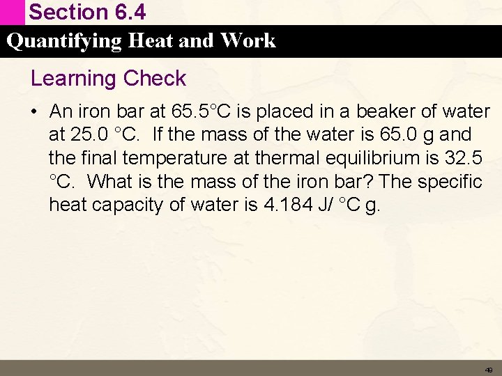 Section 6. 4 Quantifying Heat and Work Learning Check • An iron bar at