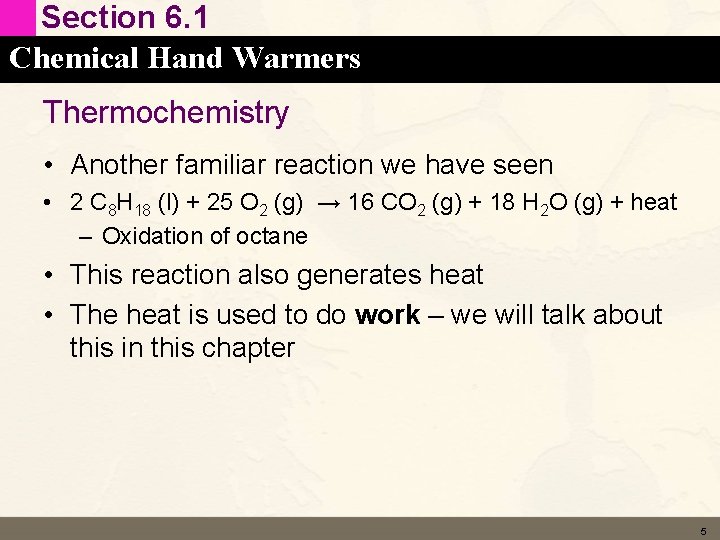 Section 6. 1 Chemical Hand Warmers Thermochemistry • Another familiar reaction we have seen