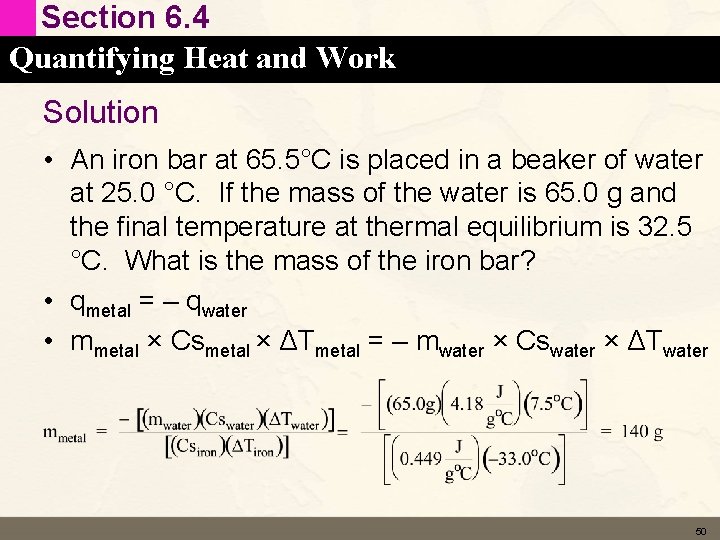 Section 6. 4 Quantifying Heat and Work Solution • An iron bar at 65.
