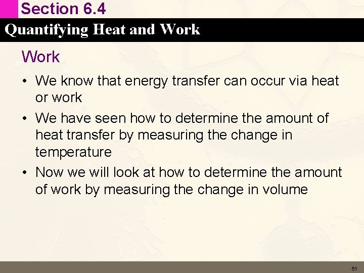 Section 6. 4 Quantifying Heat and Work • We know that energy transfer can