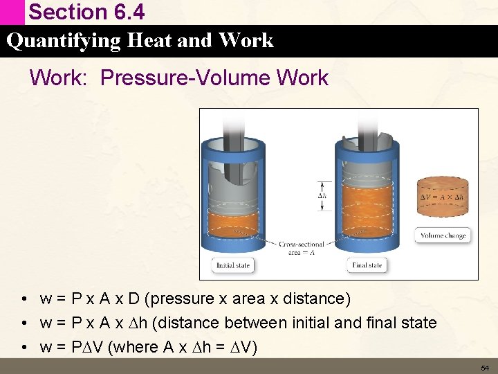 Section 6. 4 Quantifying Heat and Work: Pressure-Volume Work • w = P x