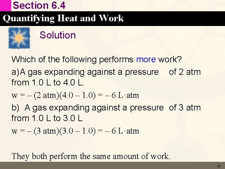 Section 6. 4 Quantifying Heat and Work Solution Which of the following performs more