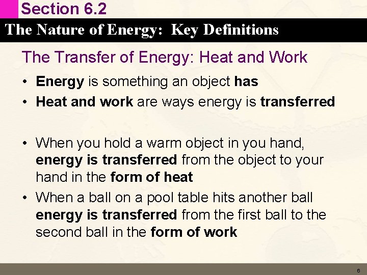 Section 6. 2 The Nature of Energy: Key Definitions The Transfer of Energy: Heat