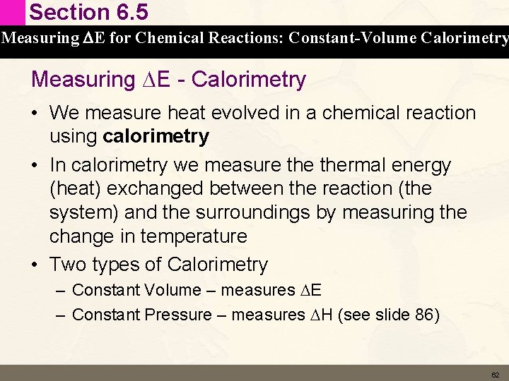 Section 6. 5 Measuring DE for Chemical Reactions: Constant-Volume Calorimetry Measuring DE - Calorimetry