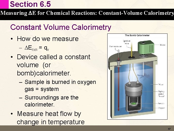 Section 6. 5 Measuring DE for Chemical Reactions: Constant-Volume Calorimetry Constant Volume Calorimetry •