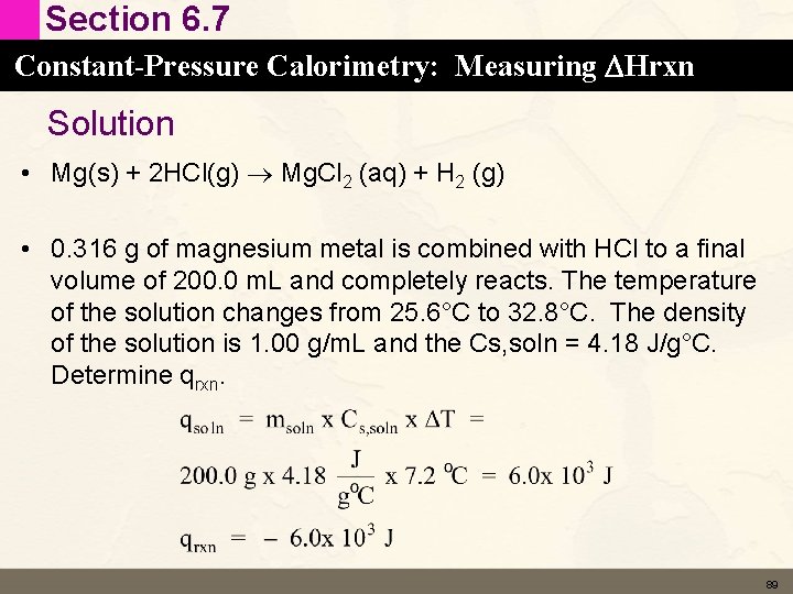 Section 6. 7 Constant-Pressure Calorimetry: Measuring DHrxn Solution • Mg(s) + 2 HCl(g) Mg.