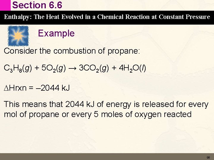 Section 6. 6 Enthalpy: The Heat Evolved in a Chemical Reaction at Constant Pressure