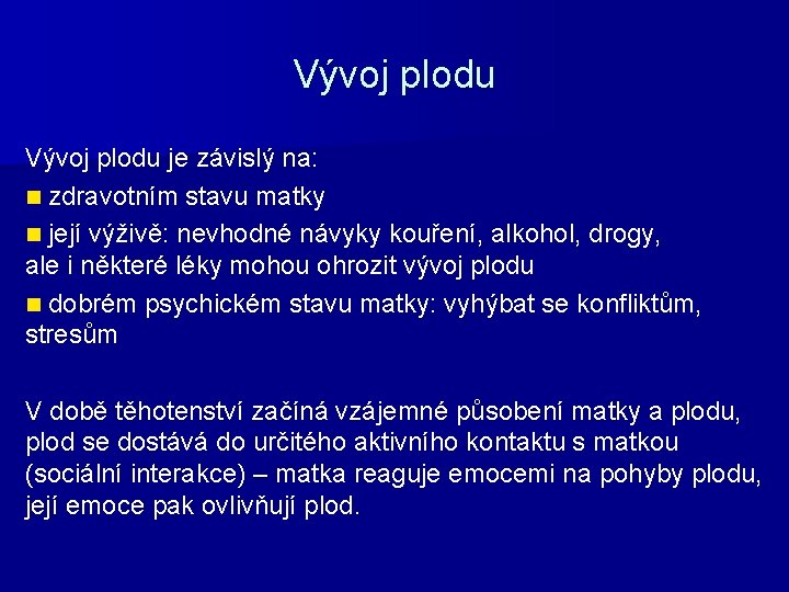 Vývoj plodu je závislý na: n zdravotním stavu matky n její výživě: nevhodné návyky