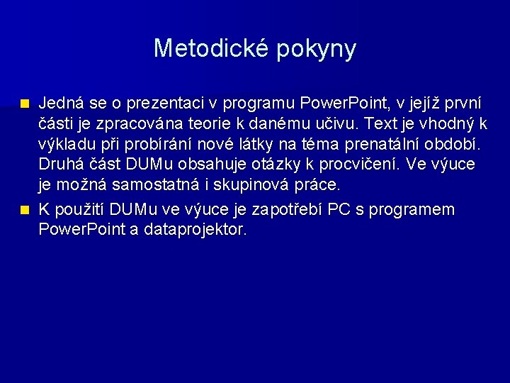 Metodické pokyny Jedná se o prezentaci v programu Power. Point, v jejíž první části