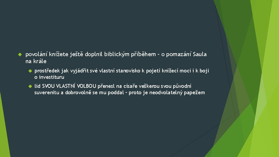  povolání knížete ještě doplnil biblickým příběhem – o pomazání Saula na krále prostředek