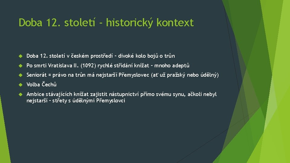 Doba 12. století - historický kontext Doba 12. století v českém prostředí – divoké Doba 12. století - historický kontext Doba 12. století v českém prostředí – divoké