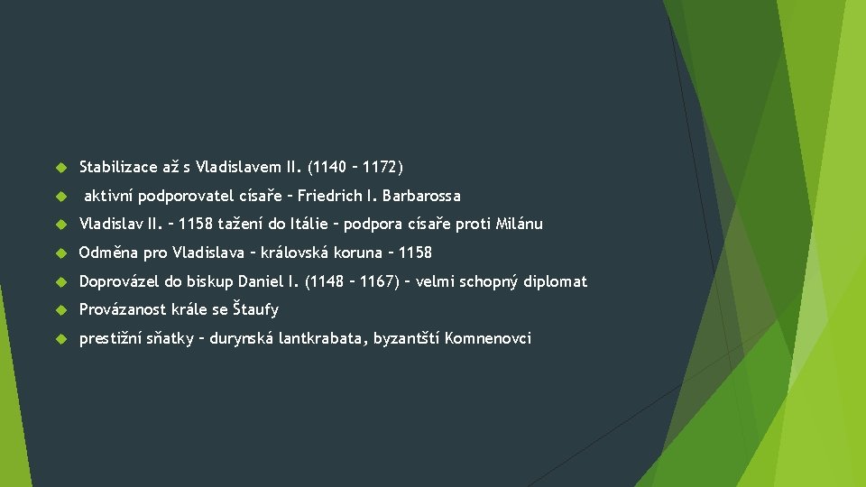 Stabilizace až s Vladislavem II. (1140 – 1172) aktivní podporovatel císaře – Friedrich Stabilizace až s Vladislavem II. (1140 – 1172) aktivní podporovatel císaře – Friedrich