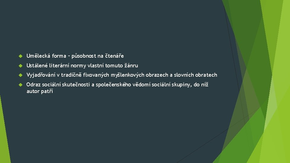 Umělecká forma – působnost na čtenáře Ustálené literární normy vlastní tomuto žánru Vyjadřování Umělecká forma – působnost na čtenáře Ustálené literární normy vlastní tomuto žánru Vyjadřování