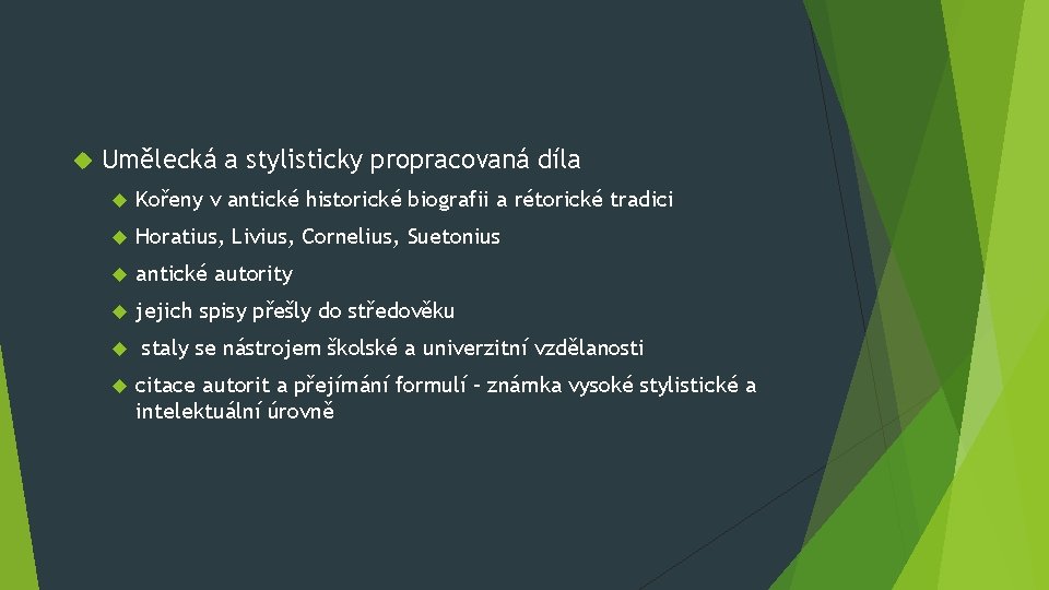  Umělecká a stylisticky propracovaná díla Kořeny v antické historické biografii a rétorické tradici