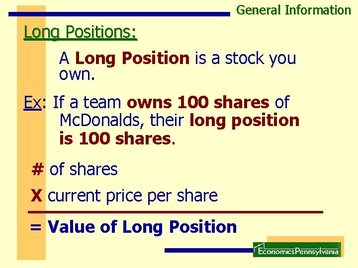 General Information Long Positions: A Long Position is a stock you own. Ex: If General Information Long Positions: A Long Position is a stock you own. Ex: If