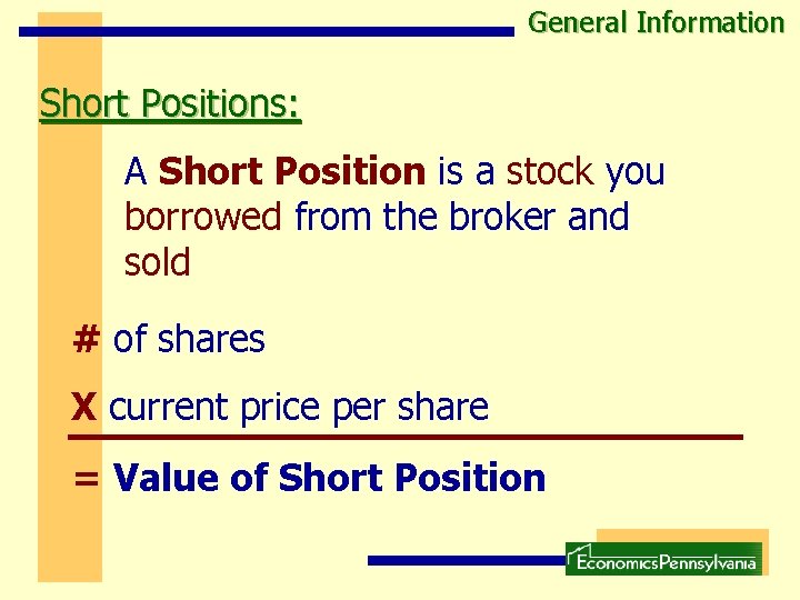 General Information Short Positions: A Short Position is a stock you borrowed from the General Information Short Positions: A Short Position is a stock you borrowed from the