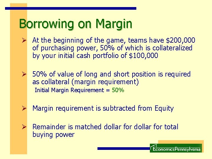 Borrowing on Margin Ø At the beginning of the game, teams have $200, 000 Borrowing on Margin Ø At the beginning of the game, teams have $200, 000