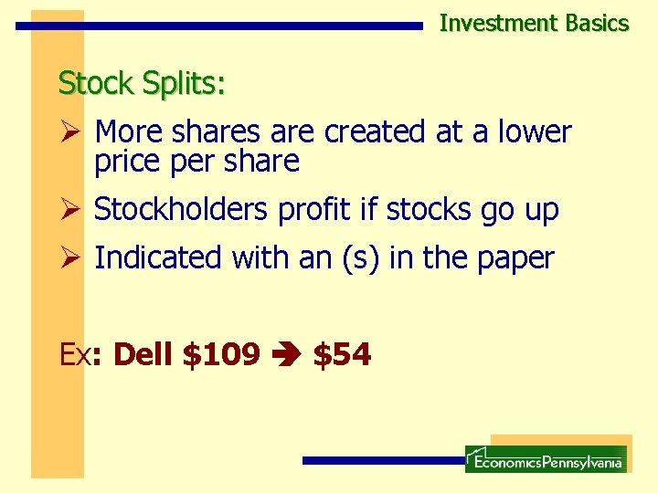 Investment Basics Stock Splits: Ø More shares are created at a lower price per Investment Basics Stock Splits: Ø More shares are created at a lower price per