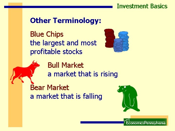 Investment Basics Other Terminology: Blue Chips the largest and most profitable stocks Bull Market Investment Basics Other Terminology: Blue Chips the largest and most profitable stocks Bull Market