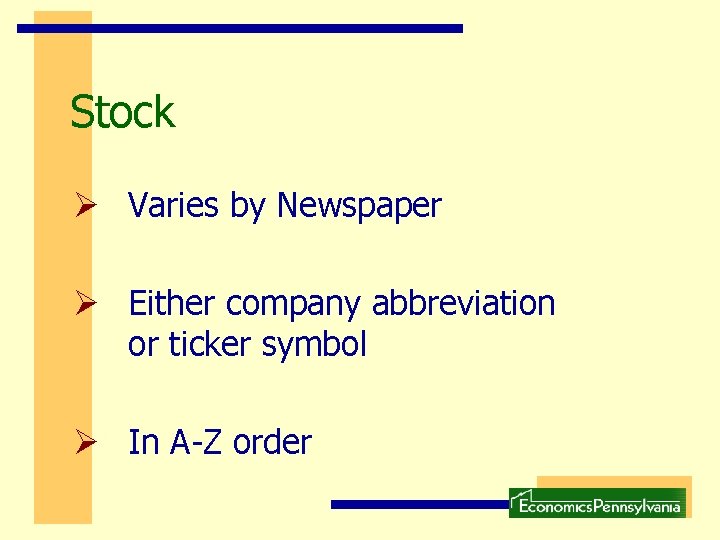 Stock Ø Varies by Newspaper Ø Either company abbreviation or ticker symbol Ø In Stock Ø Varies by Newspaper Ø Either company abbreviation or ticker symbol Ø In