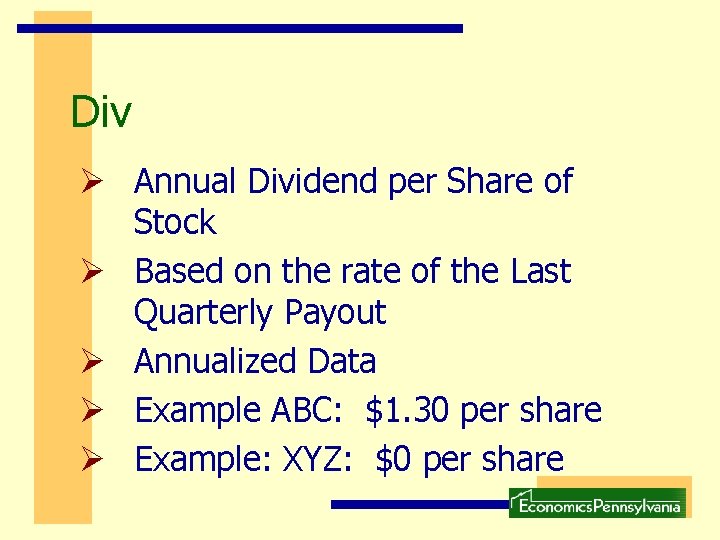 Div Ø Annual Dividend per Share of Stock Ø Based on the rate of Div Ø Annual Dividend per Share of Stock Ø Based on the rate of
