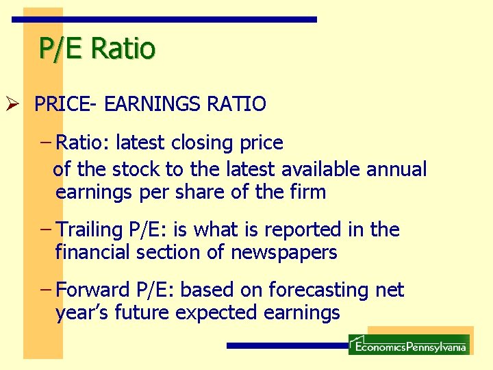 P/E Ratio Ø PRICE- EARNINGS RATIO – Ratio: latest closing price of the stock P/E Ratio Ø PRICE- EARNINGS RATIO – Ratio: latest closing price of the stock