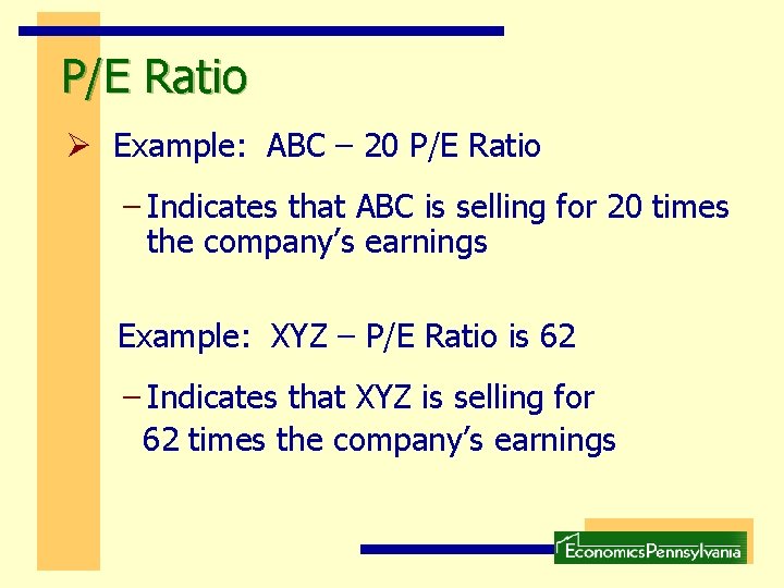 P/E Ratio Ø Example: ABC – 20 P/E Ratio – Indicates that ABC is P/E Ratio Ø Example: ABC – 20 P/E Ratio – Indicates that ABC is