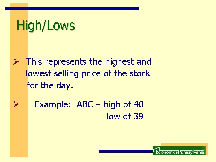 High/Lows Ø This represents the highest and lowest selling price of the stock for High/Lows Ø This represents the highest and lowest selling price of the stock for