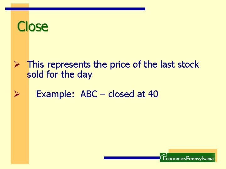 Close Ø This represents the price of the last stock sold for the day Close Ø This represents the price of the last stock sold for the day