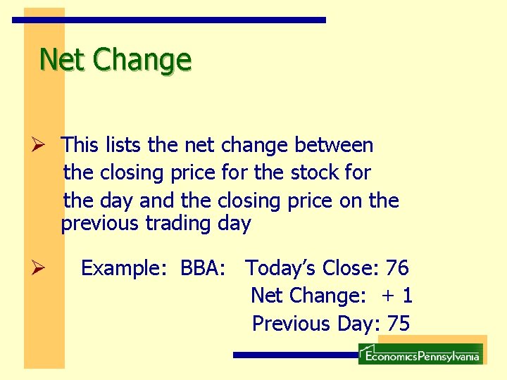 Net Change Ø This lists the net change between the closing price for the Net Change Ø This lists the net change between the closing price for the
