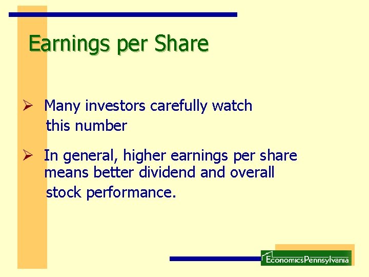 Earnings per Share Ø Many investors carefully watch this number Ø In general, higher Earnings per Share Ø Many investors carefully watch this number Ø In general, higher