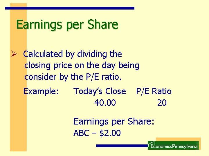 Earnings per Share Ø Calculated by dividing the closing price on the day being Earnings per Share Ø Calculated by dividing the closing price on the day being