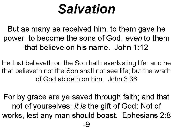 Salvation But as many as received him, to them gave he power to become Salvation But as many as received him, to them gave he power to become