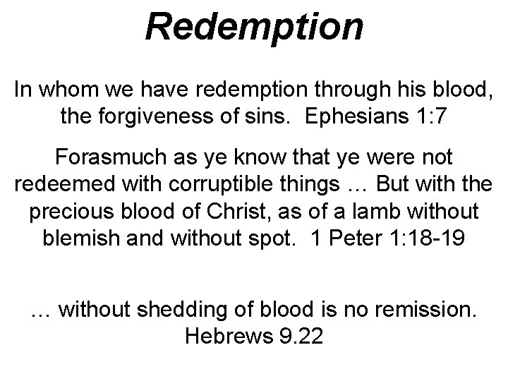 Redemption In whom we have redemption through his blood, the forgiveness of sins. Ephesians