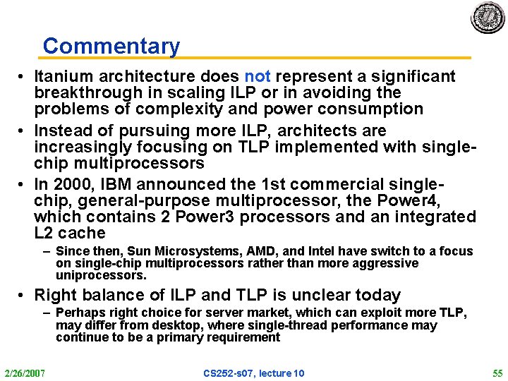 Commentary • Itanium architecture does not represent a significant breakthrough in scaling ILP or