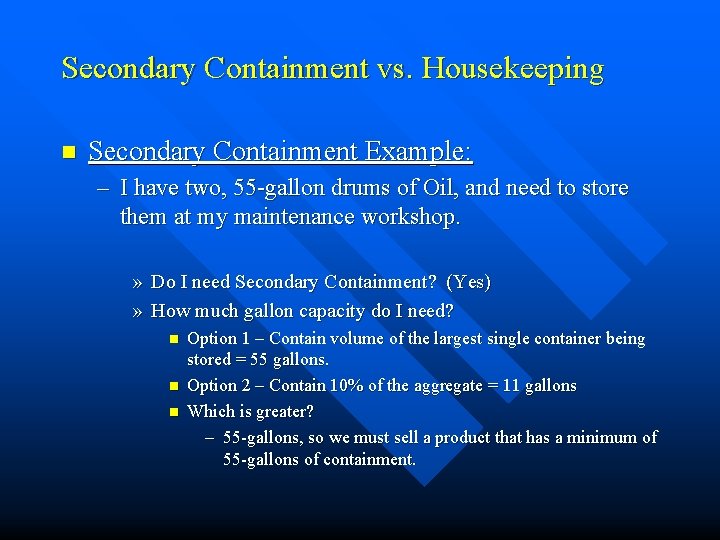 Secondary Containment vs. Housekeeping n Secondary Containment Example: – I have two, 55 -gallon Secondary Containment vs. Housekeeping n Secondary Containment Example: – I have two, 55 -gallon