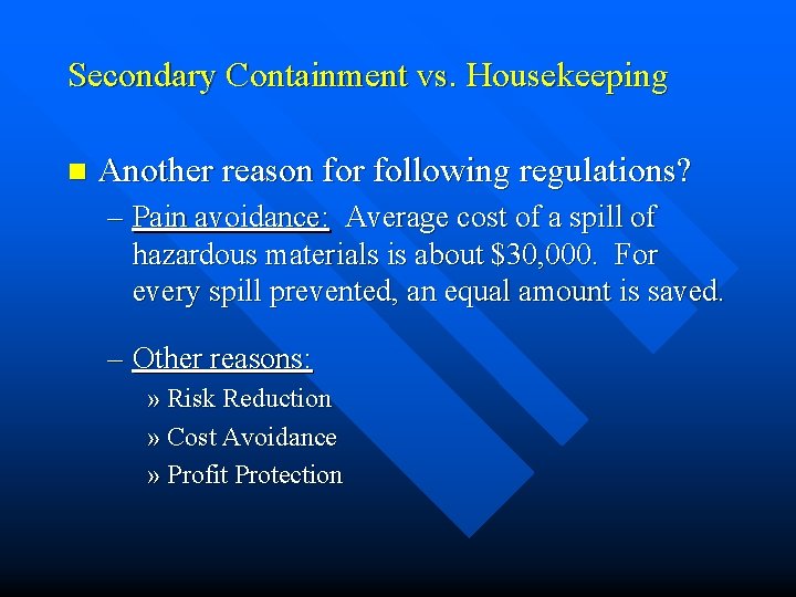 Secondary Containment vs. Housekeeping n Another reason for following regulations? – Pain avoidance: Average Secondary Containment vs. Housekeeping n Another reason for following regulations? – Pain avoidance: Average