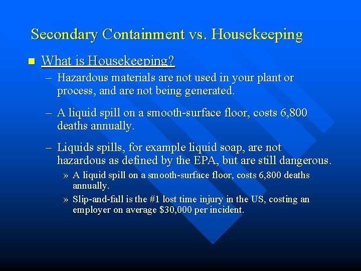Secondary Containment vs. Housekeeping n What is Housekeeping? – Hazardous materials are not used Secondary Containment vs. Housekeeping n What is Housekeeping? – Hazardous materials are not used