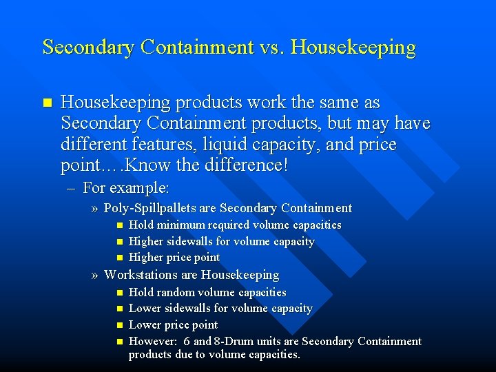 Secondary Containment vs. Housekeeping n Housekeeping products work the same as Secondary Containment products, Secondary Containment vs. Housekeeping n Housekeeping products work the same as Secondary Containment products,