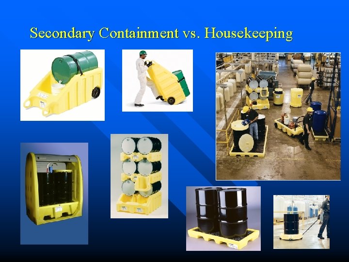 Secondary Containment vs. Housekeeping Secondary Containment vs. Housekeeping