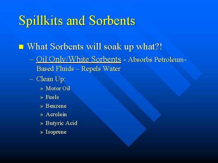 Spillkits and Sorbents n What Sorbents will soak up what? ! – Oil Only/White Spillkits and Sorbents n What Sorbents will soak up what? ! – Oil Only/White