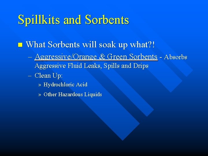 Spillkits and Sorbents n What Sorbents will soak up what? ! – Aggressive/Orange & Spillkits and Sorbents n What Sorbents will soak up what? ! – Aggressive/Orange &
