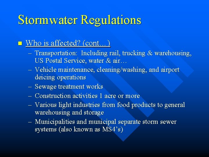 Stormwater Regulations n Who is affected? (cont…) – Transportation: Including rail, trucking & warehousing, Stormwater Regulations n Who is affected? (cont…) – Transportation: Including rail, trucking & warehousing,