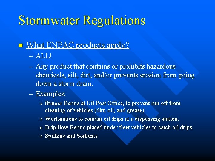 Stormwater Regulations n What ENPAC products apply? – ALL! – Any product that contains Stormwater Regulations n What ENPAC products apply? – ALL! – Any product that contains